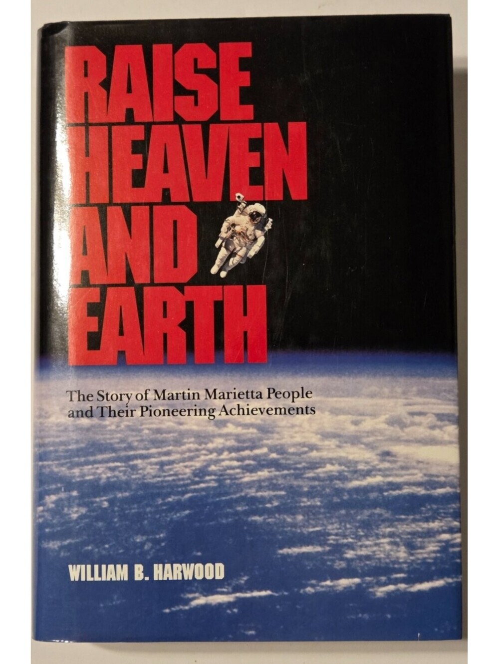 William B. Harwood - Raise Heaven and Earth - LIKE NEW - HC DJ - 1st/1st Edition